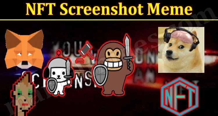NFT Screenshot Meme Controversies [2021 Update]: What You Need to Know