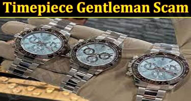 Is the timepiece gentleman Legit? Know the Truth About Scam
