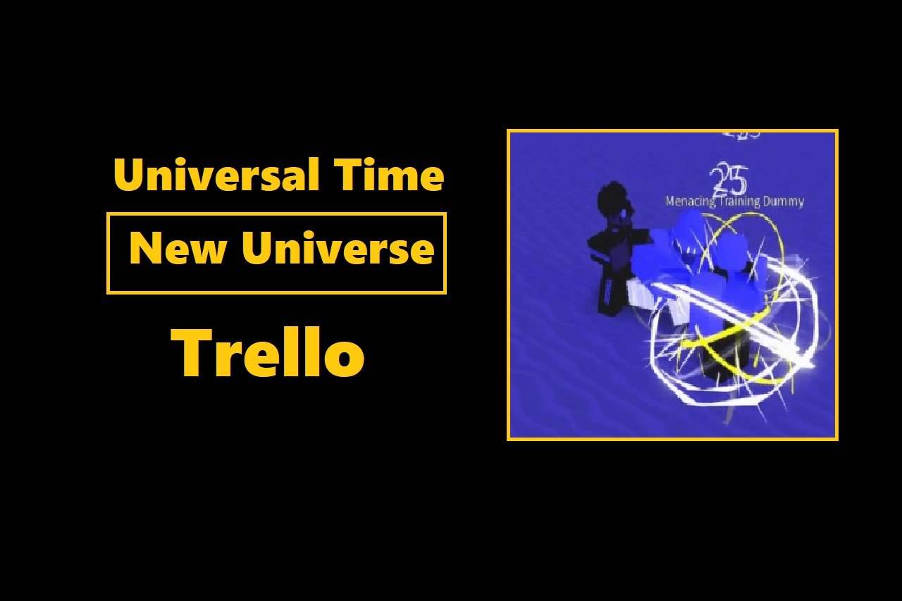 a universal time new universe trello