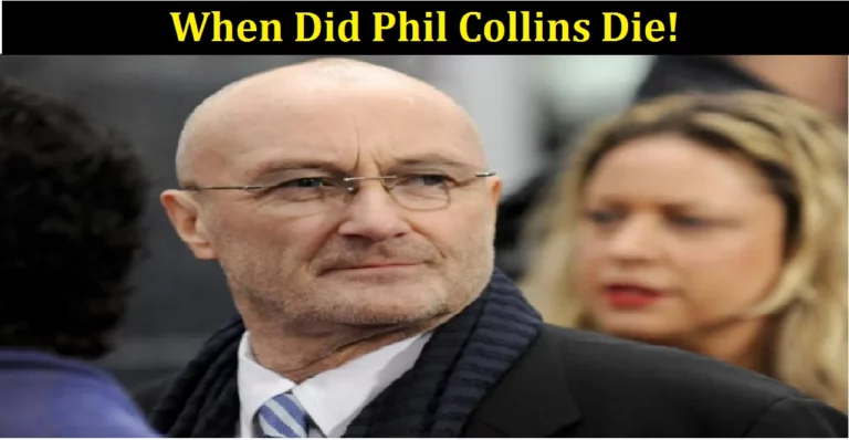 When Did Phil Collins Die [2024]: Unveiling the Truth