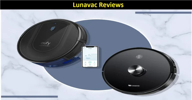 Lunavac Reviews [2022] – The Best Robot Vacuum Cleaner Device