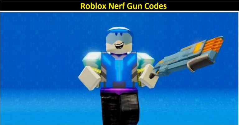Roblox Nerf Gun Codes [2022] – Complete Guide!