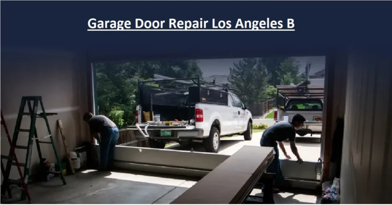 Garage Door Repair Los Angeles B – A Comprehensive Guide!