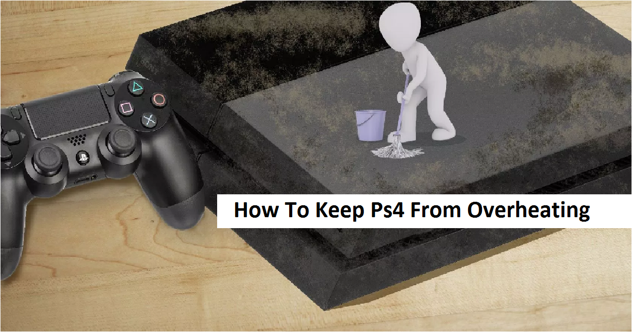 How To Keep Ps4 From Overheating