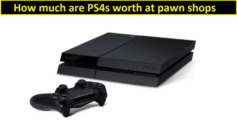 How much are PS4s worth at pawn shops?