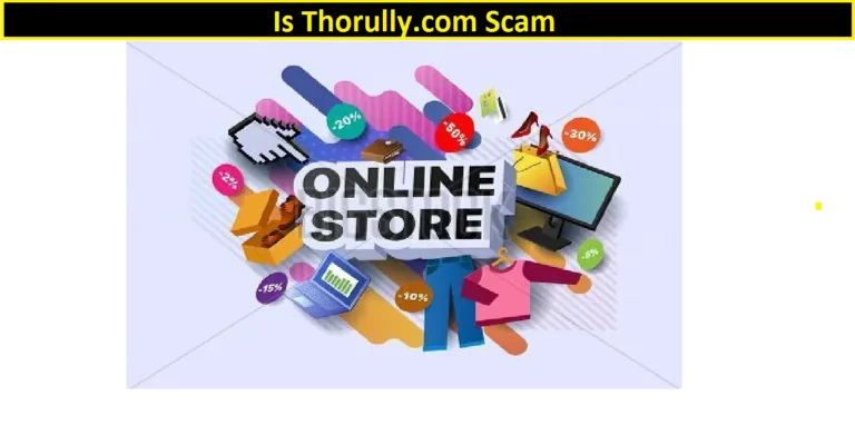 Is Thorully.com Scam (2022) Read To Find Out!