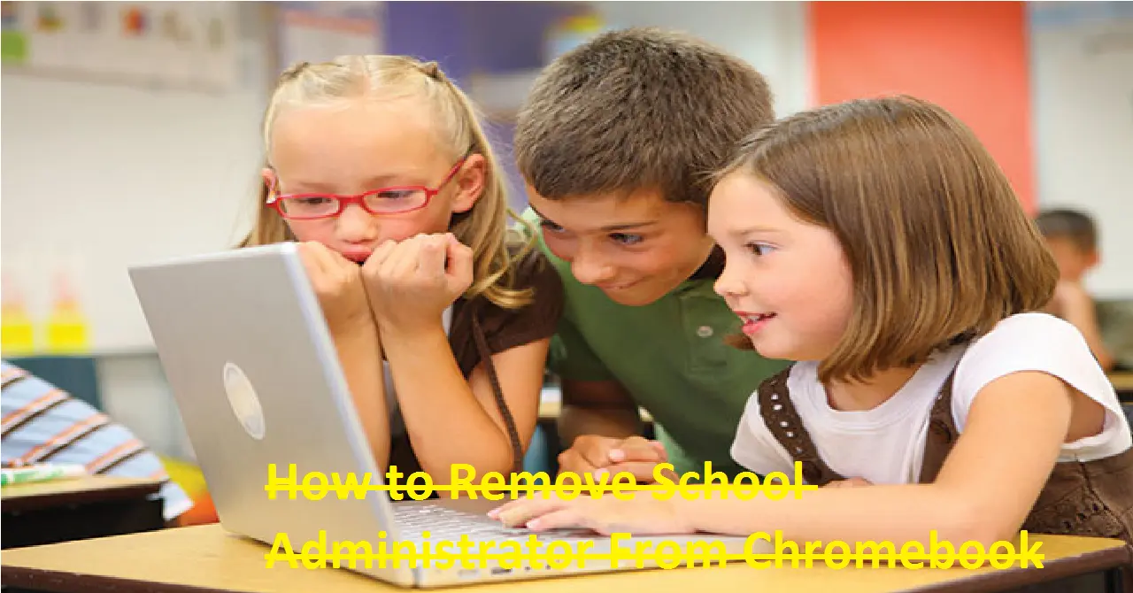 How to Remove School Administrator From Chromebook