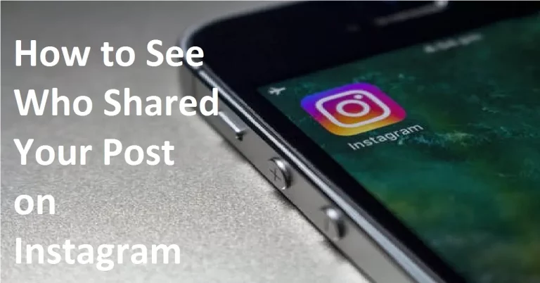 How to See Who Shared Your Post on Instagram – Ultimate Guide