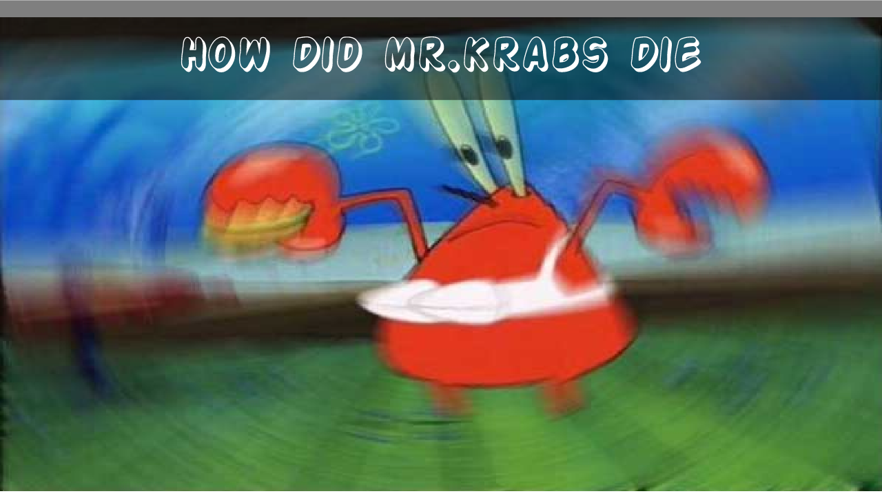 How Did mr.krabs Die