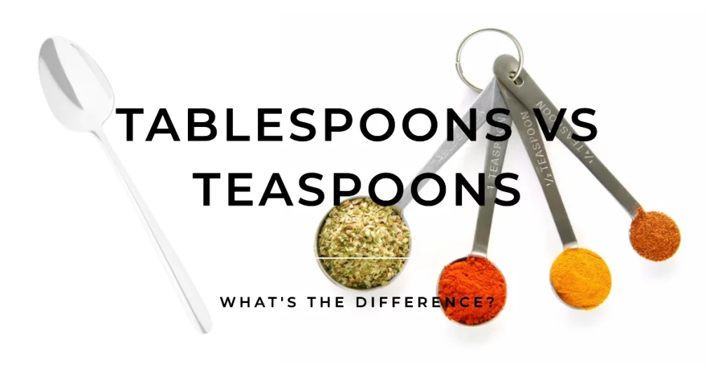 What is difference between tablespoons and teaspoons