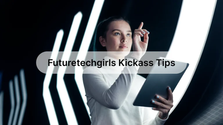 FutureTechGirls Kickass Tips